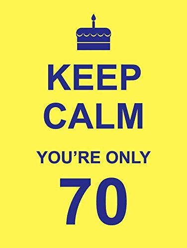 Stock image for KEEP CALM YOU'RE ONLY 70 for sale by SecondSale