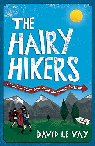 Beispielbild fr The Hairy Hikers: A Coast-to-Coast Trek Along the French Pyrenees zum Verkauf von WorldofBooks