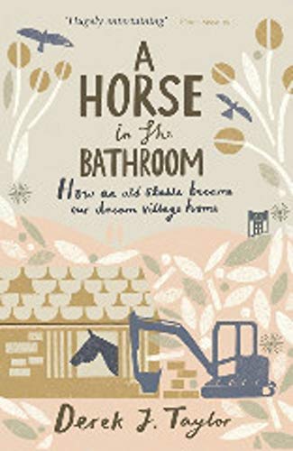 Stock image for A Horse in the Bathroom: How an Old Stable Became Our Dream Village Home for sale by WorldofBooks