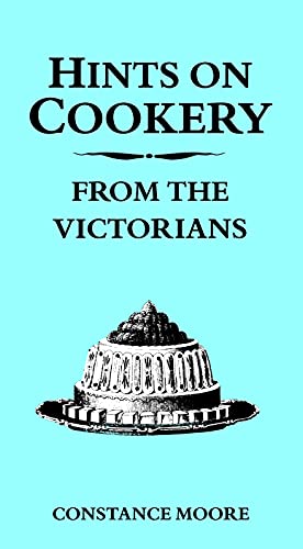 Beispielbild fr Hints on Cookery from the Victorians zum Verkauf von WorldofBooks