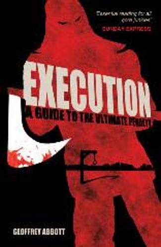Imagen de archivo de Execution: A Guide to the Ultimate Penalty. Geoffrey Abbott a la venta por HPB Inc.