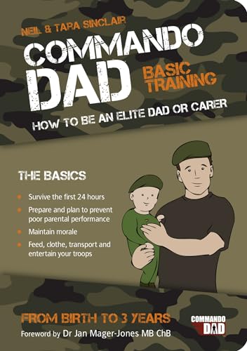 Beispielbild fr Commando Dad: Basic Training: How to Be an Elite Dad or Carer from Birth to 3 Years zum Verkauf von ThriftBooks-Atlanta