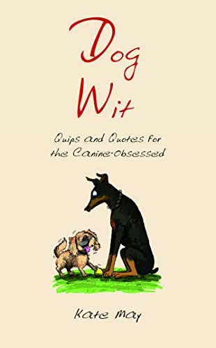 Beispielbild fr Dog Wit : Quips and Quotes for the Canine - Obsessed zum Verkauf von Better World Books