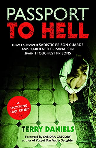 Passport to Hell: How I Survived Sadistic Prison Guards, Corrupt Officials, and Hardened Criminal...