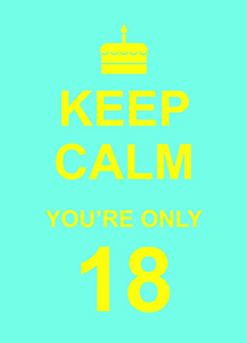 Stock image for Keep Calm You're Only 18 for sale by Better World Books Ltd