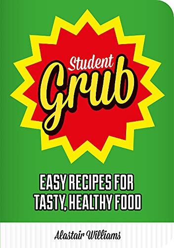 Beispielbild fr Student Grub: Easy Recipes For Tasty, Healthy Food zum Verkauf von Lewes Book Centre