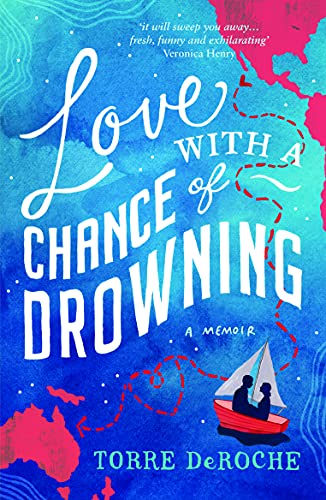 9781849534185: Love With a Chance of Drowning: A Memoir