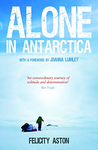 9781849534321: Alone in Antarctica: The Classic True Story of One Woman's Solo Journey Across Antarctica