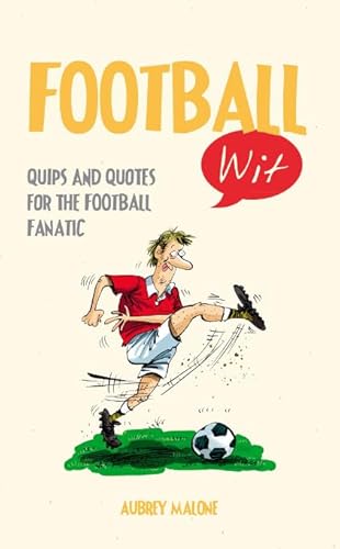 9781849534598: Football Wit: Quips and Quotes for the Football Fanatic
