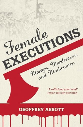 9781849534932: Female Executions: Martyrs, Murderesses and Madwomen