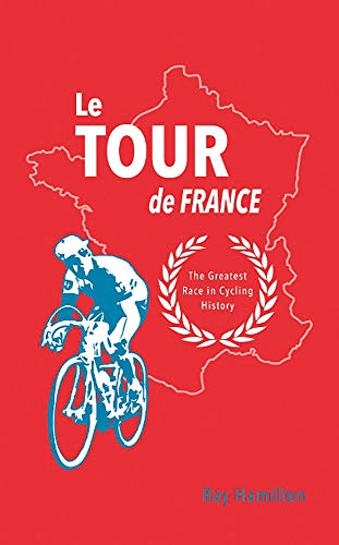 Beispielbild fr Le Tour de France: The Greatest Race in Cycling History zum Verkauf von Reuseabook