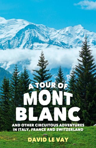 Beispielbild fr A Tour of Mont Blanc: And Other Circuitous Adventures in Italy, France and Switzerland zum Verkauf von HPB-Diamond