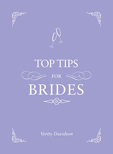 Beispielbild fr Top Tips for Brides: From planning and invites to dresses and shoes, the complete wedding guide zum Verkauf von SecondSale