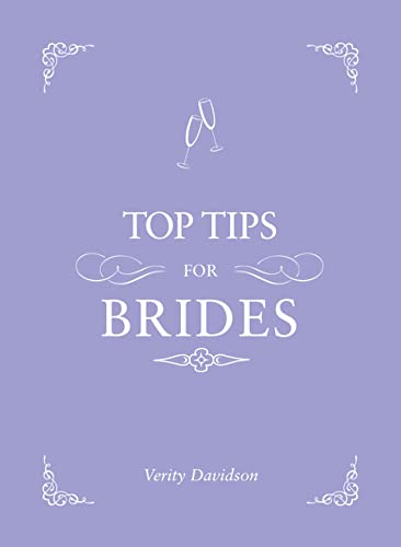 Stock image for Top Tips for Brides: From planning and invites to dresses and shoes, the complete wedding guide for sale by SecondSale