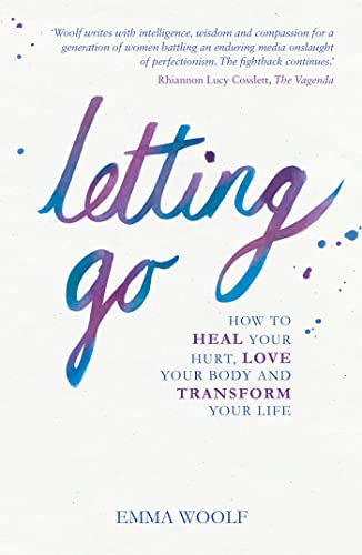 Beispielbild fr Letting Go: How to Heal Your Hurt, Love Your Body and Transform Your Life zum Verkauf von WorldofBooks