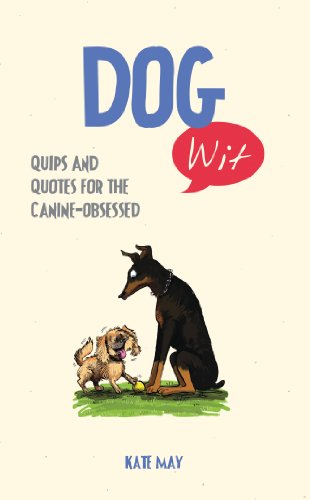 Beispielbild fr Dog Wit: Quips and Quotes For the Canine - Obsessed zum Verkauf von WorldofBooks