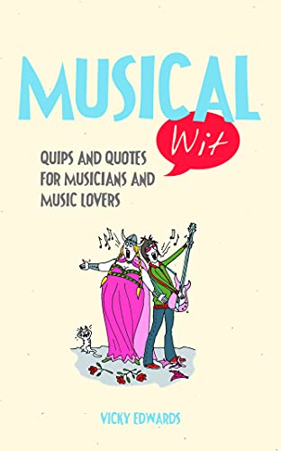 Beispielbild fr Musical Wit: Quips and Quotes for Music Lovers zum Verkauf von WorldofBooks