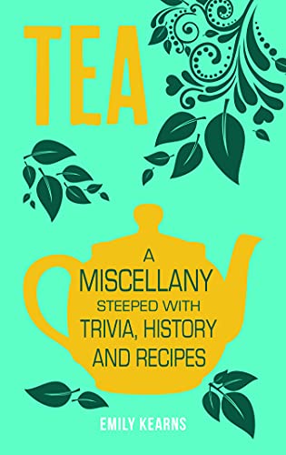 Beispielbild fr Tea: A Miscellany Steeped with Trivia, History and Recipes zum Verkauf von WorldofBooks