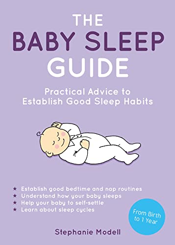 Imagen de archivo de The Baby Sleep Guide: Practical Advice to Establish Good Sleep Habits a la venta por SecondSale