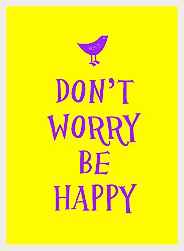 Stock image for Don't Worry, Be Happy: Carefree Quotes and Uplifting Statements to Make Your Life Shine Brighter for sale by WorldofBooks