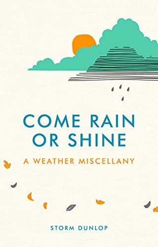 Beispielbild fr Come Rain or Shine: A Weather Miscellany zum Verkauf von Books From California