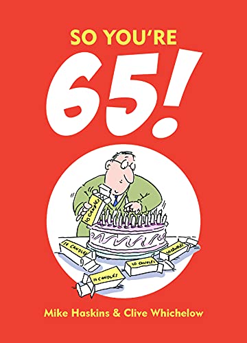 Imagen de archivo de So You're 65!: A Handbook for the Newly Creaky a la venta por WorldofBooks