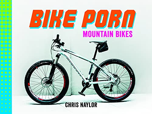 Imagen de archivo de Bike Porn: Mountain Bikes a la venta por WorldofBooks