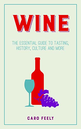 Imagen de archivo de Wine: The Essential Guide to Tasting, History, Culture and More a la venta por WorldofBooks