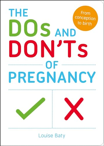 Imagen de archivo de The Dos and Don'ts of Pregnancy: From Conception to Birth a la venta por Books From California