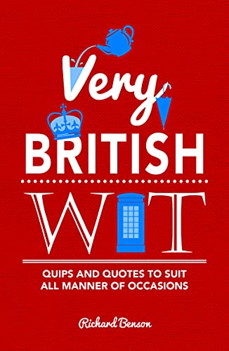 Stock image for Very British Wit: Quips and Quotes to Suit All Manner of Occasions for sale by Discover Books