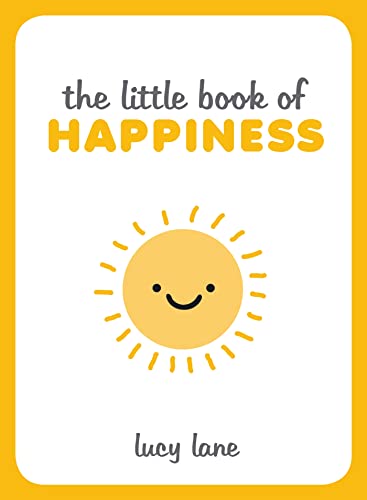 Beispielbild fr The Little Book of Happiness: Joyful Quotes and Inspirational Ideas to Help You Greet Life with a Smile zum Verkauf von WorldofBooks