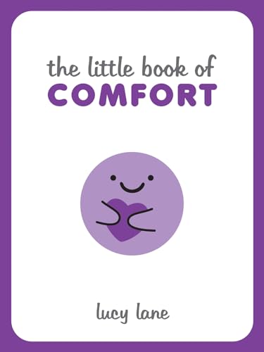 Beispielbild fr The Little Book of Comfort: Helpful Tips and Soothing Words for Strength and Support in Uncertain Times zum Verkauf von WorldofBooks