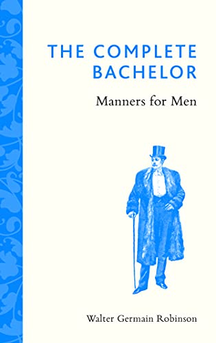 Beispielbild fr The Complete Bachelor: Manners for Men zum Verkauf von WorldofBooks