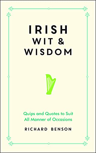 Beispielbild fr Irish Wit and Wisdom: Quips and Quotes to Suit All Manner of Occasions zum Verkauf von Wonder Book