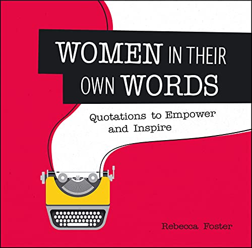 Stock image for Women in Their Own Words: Quotations to Empower and Inspire for sale by Books From California