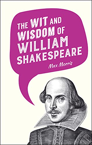 Stock image for The Wit and Wisdom of William Shakespeare for sale by WorldofBooks