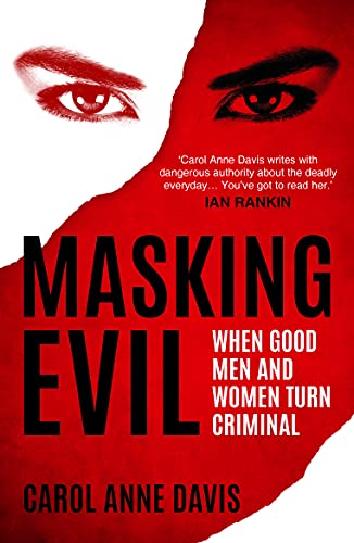 Imagen de archivo de Masking Evil: When Good Men and Women Turn Criminal a la venta por WorldofBooks