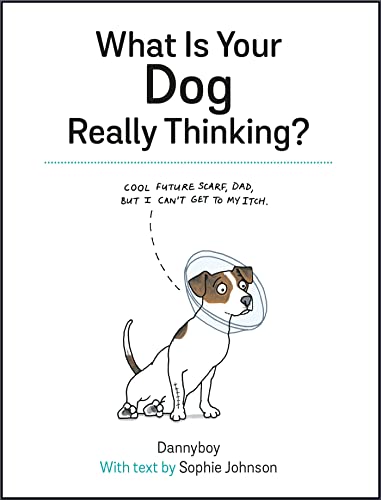 Beispielbild fr What Is Your Dog Really Thinking? : Funny Advice and Hilarious Cartoons to Help You Understand What Your Dog Is Trying to Tell You zum Verkauf von Better World Books