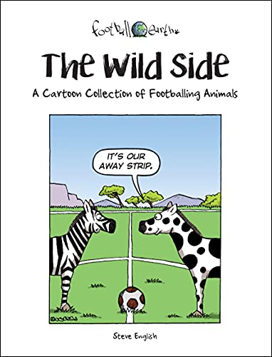 Beispielbild fr The Wild Side: A Cartoon Collection of Footballing Animals zum Verkauf von WorldofBooks