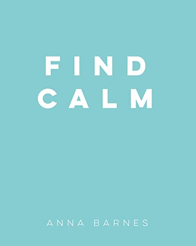 Stock image for Find Calm: Helpful Tips and Friendly Advice on Finding Peace for sale by WorldofBooks