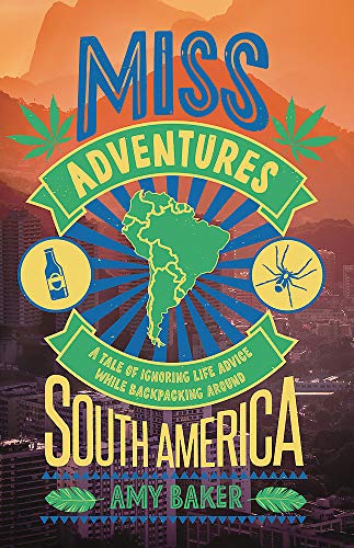 Beispielbild fr Miss-adventures: A Tale of Ignoring Life Advice While Backpacking Around South America zum Verkauf von AwesomeBooks