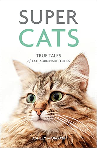 Beispielbild fr Super Cats: True Tales of Extraordinary Felines zum Verkauf von AwesomeBooks