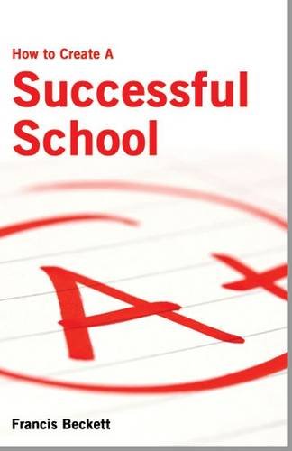 Stock image for How to Create a Successful School for sale by WorldofBooks