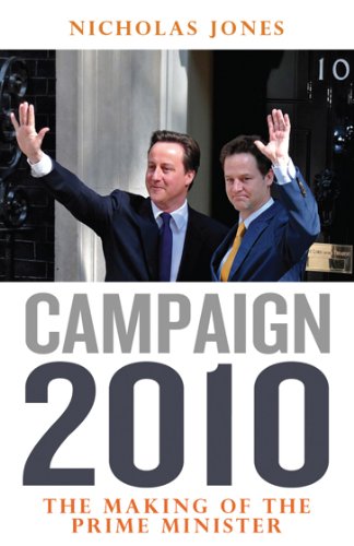 Stock image for Campaign 2010: The Making of the Prime Minister for sale by WorldofBooks