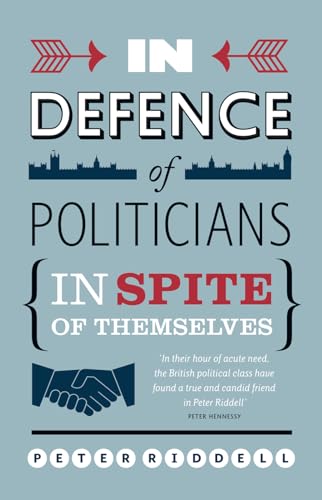 Stock image for In Defence of Politicians (In spite of themselves) for sale by WorldofBooks