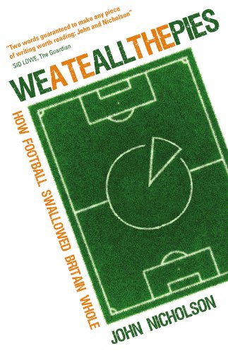 Stock image for We Ate All The Pies: How Football Swallowed Britain Whole for sale by WorldofBooks