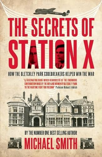 9781849540957: Secrets of Station X: How the Bletchley Park Codebreakers Helped Win the War (Dialogue Espionage Classics)