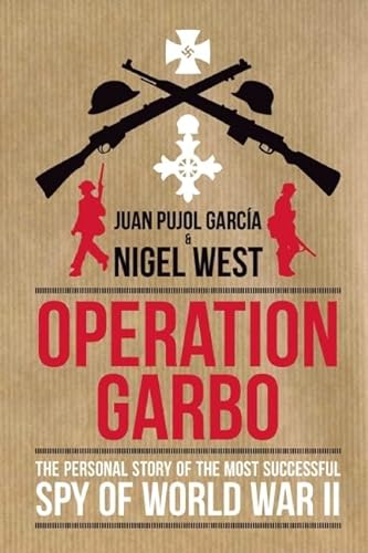 Imagen de archivo de Operation Garbo: The Personal Story of the Most Successful Spy of World War II (Dialogue Espionage Classics) a la venta por SecondSale