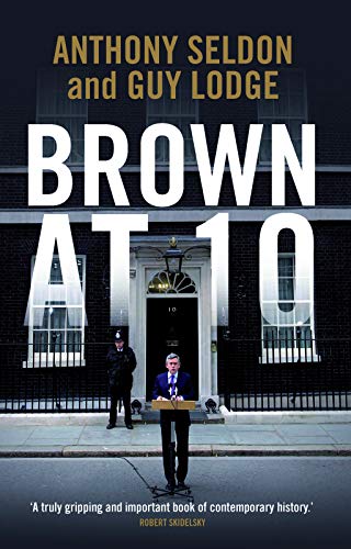 Brown at 10 (9781849541220) by Seldon, Anthony; Lodge, Guy