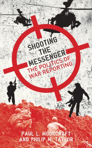 Stock image for Shooting the Messenger: The Political Impact of War Reporting. Paul L. Moorcraft and Philip M. Taylor for sale by ThriftBooks-Atlanta